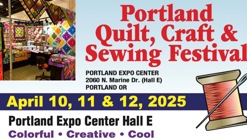 Portland Quilt, Craft & Sewing Festival promotional image with a quote, the event dates, the address and a large sewing needle on the corner. 